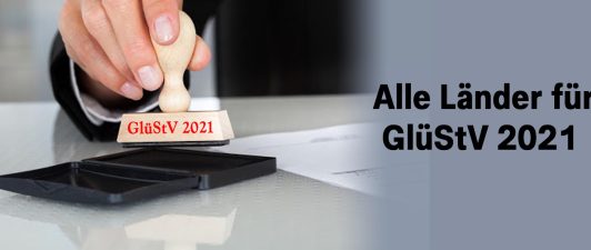 Alle Länder stimmen GlüStV 2021 zu!