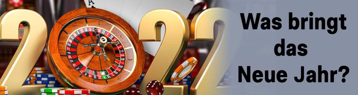 Online Casinos 2022 &#8211; Was bringt das neue Jahr?