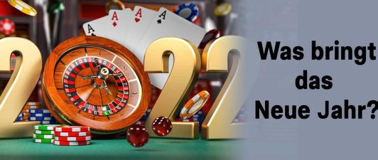 Online Casinos 2022 &#8211; Was bringt das neue Jahr?