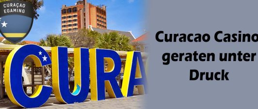 Curacao Casinos geraten unter Druck